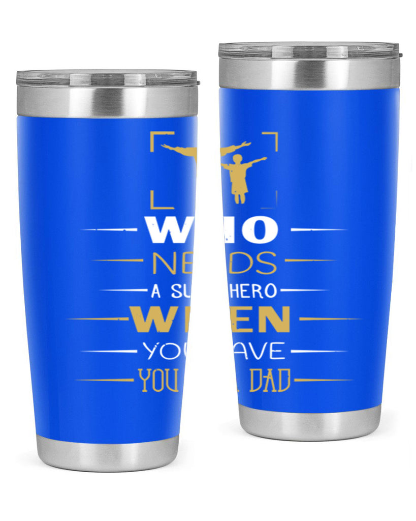who needs a superhero when you have you as a dad 146#- fathers day- Tumbler