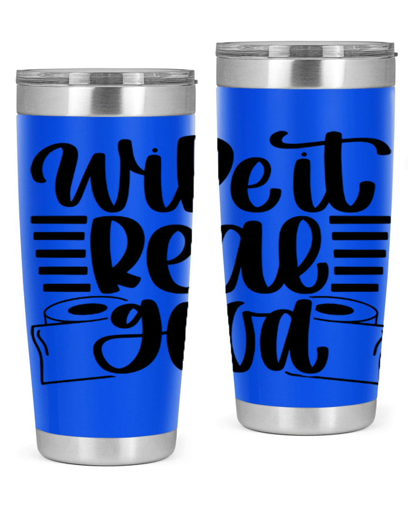 wipe it real good 5#- bathroom- Tumbler