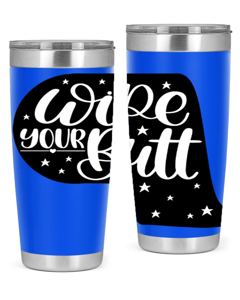 wipe your butt 4#- bathroom- Tumbler