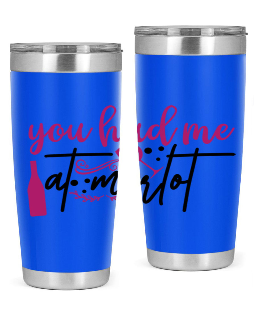 you had me at merlot 138#- wine- Tumbler
