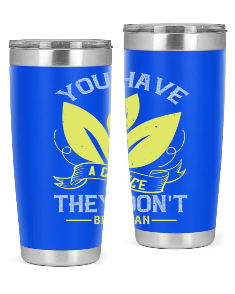 you have a choicethey dont be vegan 1#- vegan- Tumbler
