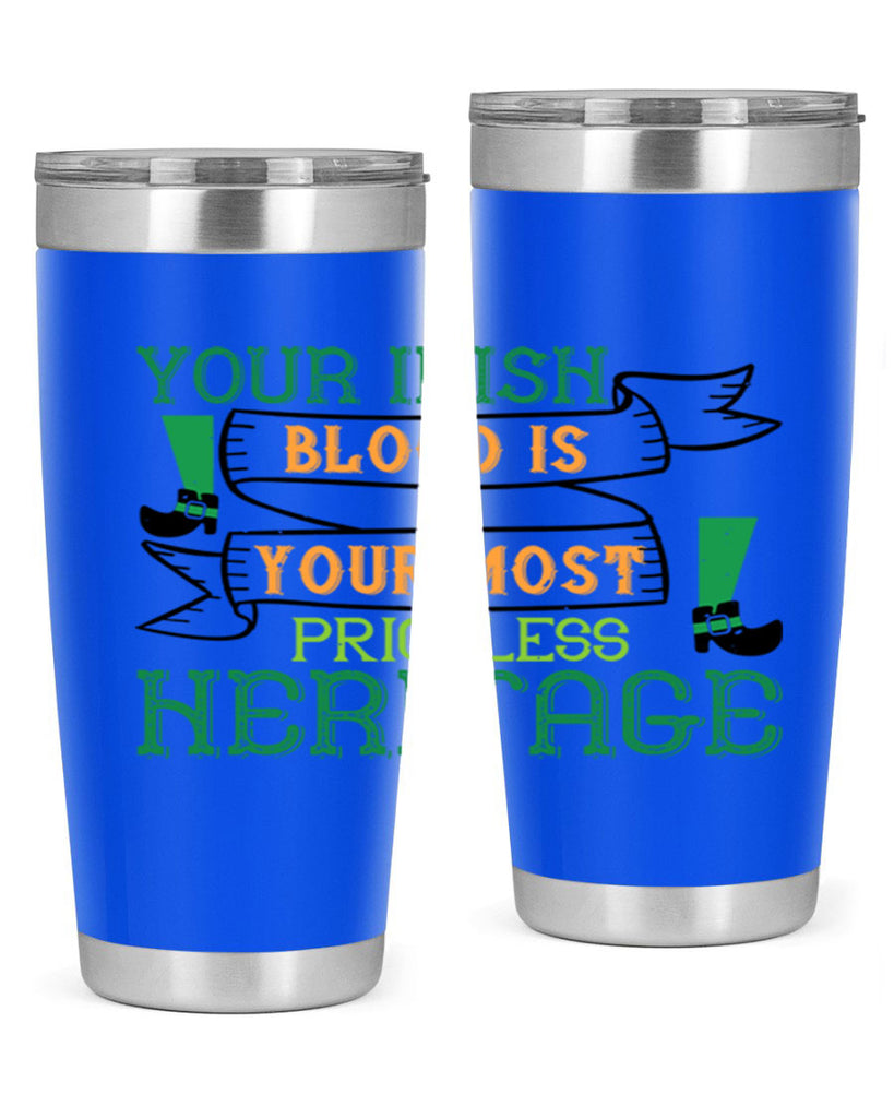 your irish blood is your most priceless heritage Style 3#- St Patricks Day- Tumbler