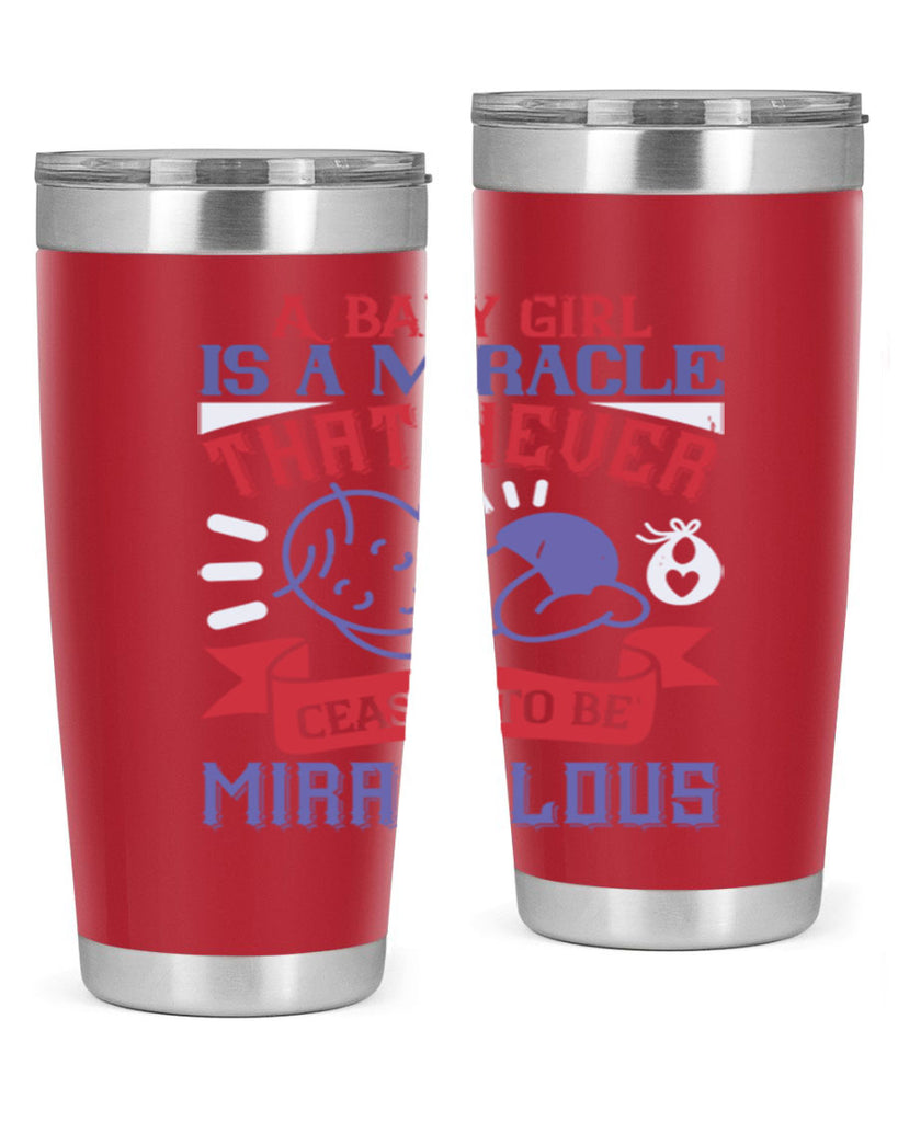 A baby girl is a miracle that never ceases to be miraculous Style 143#- baby- tumbler
