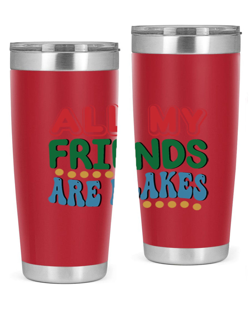 All My Friends Are Flakes 6#- winter- Tumbler