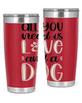 All You Need Is Love Style 36#- dog- Tumbler