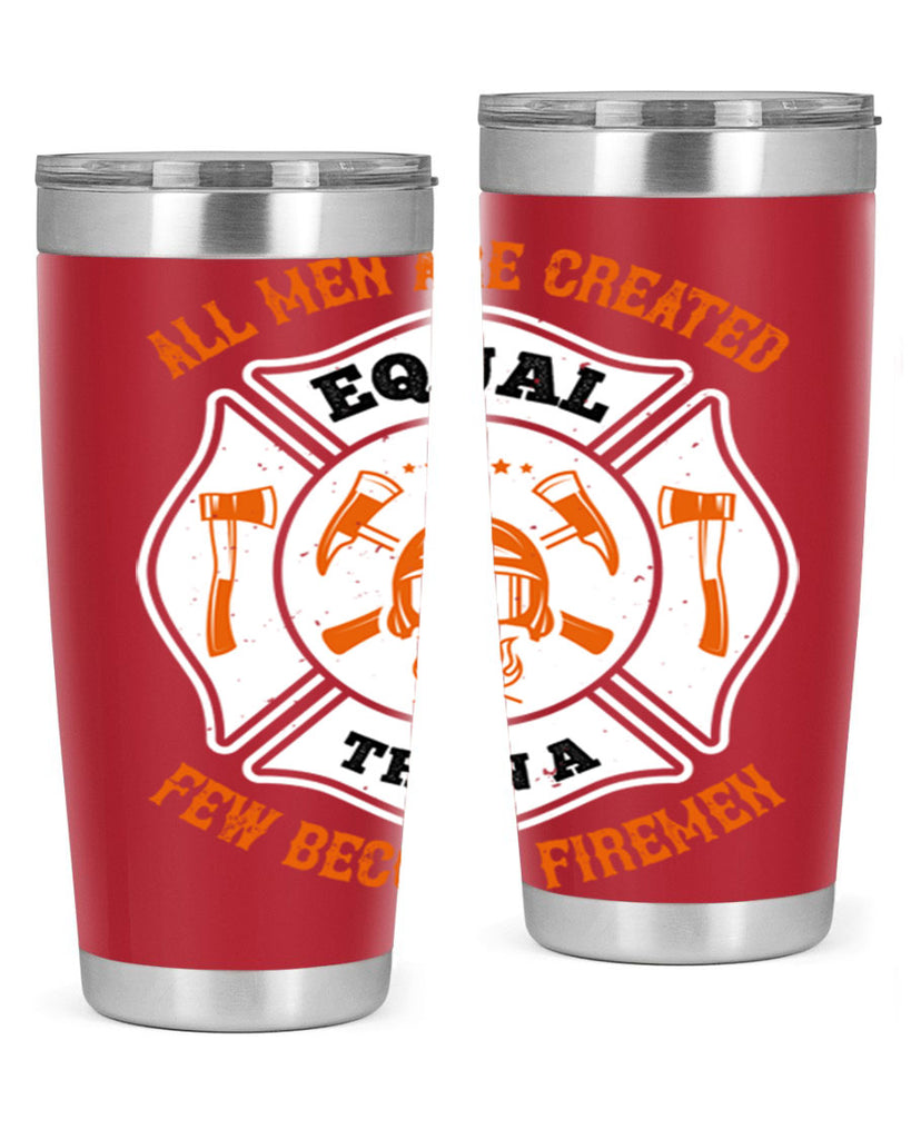 All men are created equal then a few become firemen Style 94#- fire fighter- tumbler