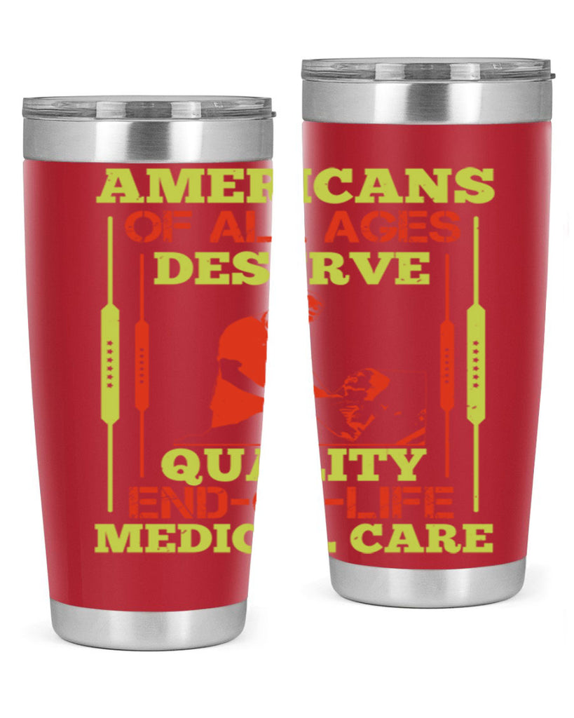 Americans of all ages deserve quality endoflife medical care Style 39#- medical- tumbler