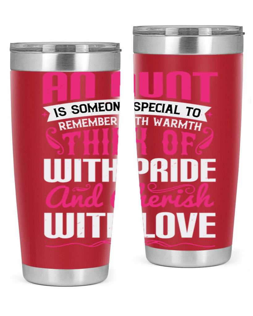 An aunt is someone special to remember with warmth think of Style 3#- aunt- Tumbler