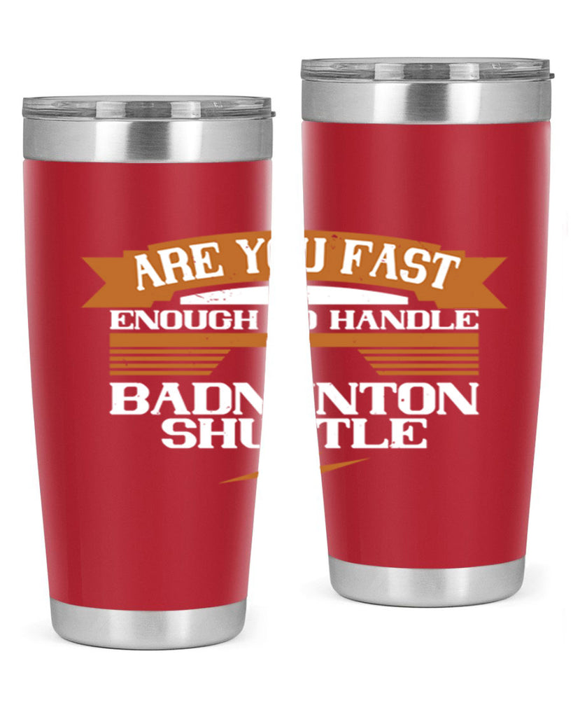 Are you fast enough to handle a badminton shuttle 1956#- badminton- Tumbler