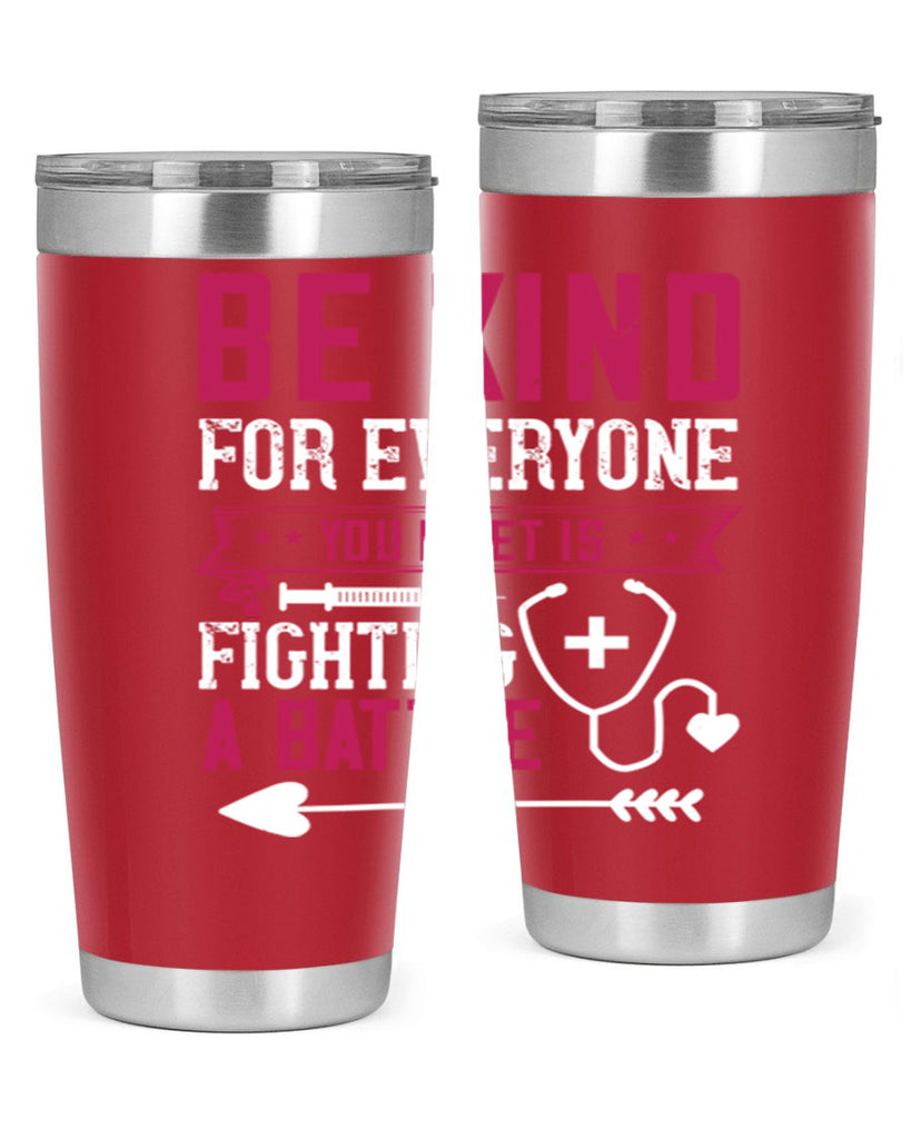 BE KIND for everyone you meet is fighting a BATTLE Style 226#- nurse- tumbler