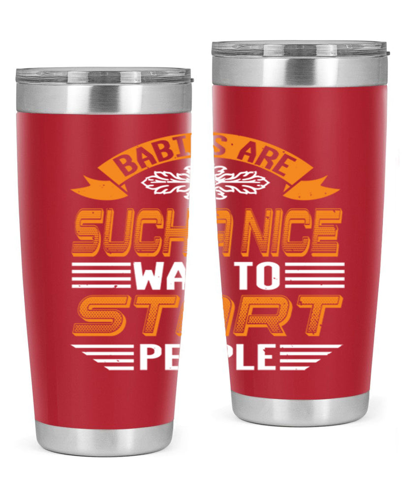 Babies are a nice way to start Style 28#- baby shower- tumbler