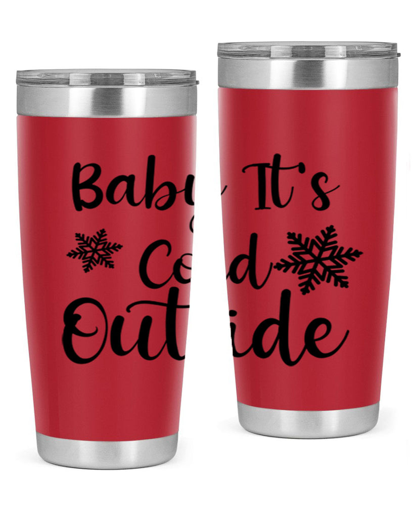 Baby Its Cold Outside 23#- winter- Tumbler