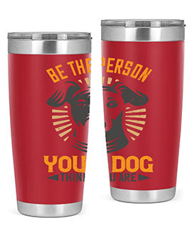Be The Person Your Dog Thinks You Are Style 50#- dog- Tumbler