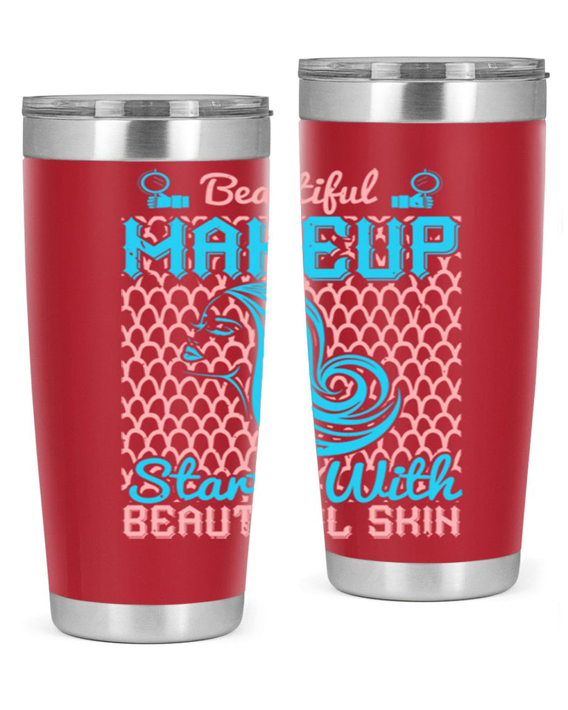 Beautiful makeup starts with beautiful skin Style 172#- make up- Tumbler