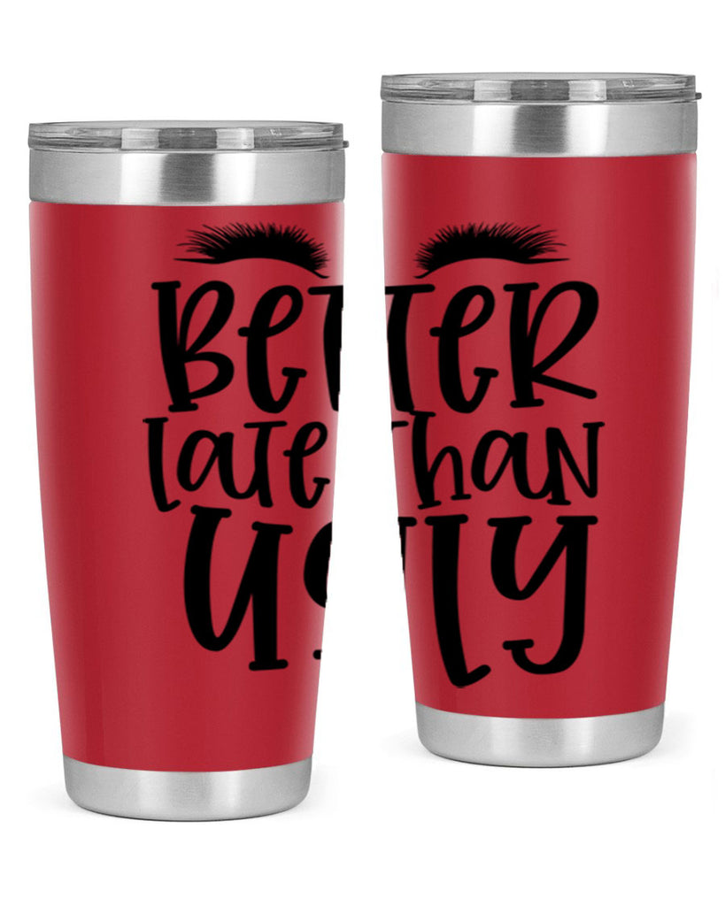 Better late than ugly design Style 249#- make up- Tumbler