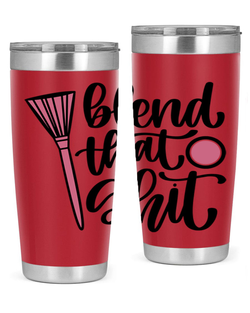 Blend That Shit Style 131#- make up- Tumbler