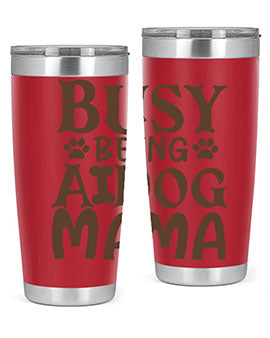 Busy Being A Dog Mama Style 124#- dog- Tumbler