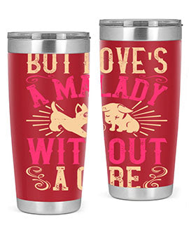 But loves a malady without a cure Style 6#- dog- Tumbler