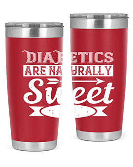 Diabetics Are Naturally Sweet Style 41#- diabetes- Tumbler