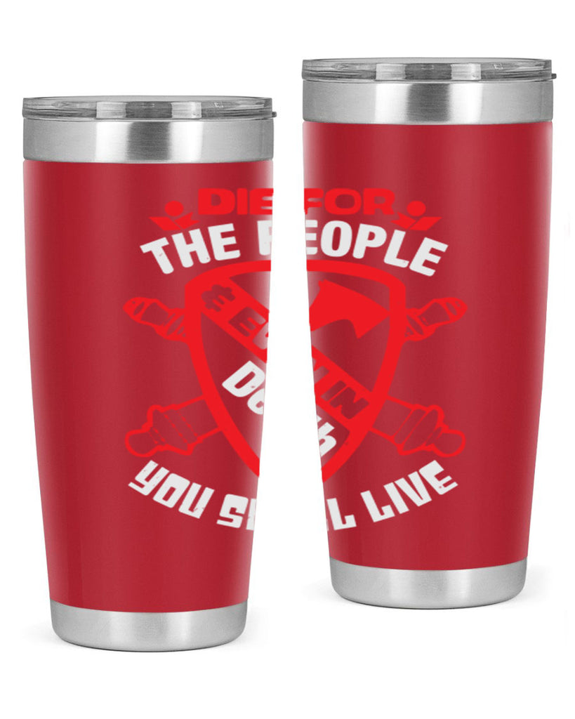 Die for the people and you shall live Style 69#- Fourt Of July- Tumbler