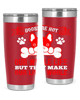 Dogs are not our whole life but they make our lives whole Style 47#- dog- Tumbler
