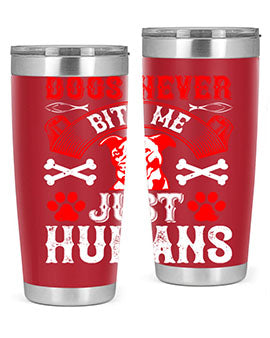 Dogs never bite me Just humans Style 209#- dog- Tumbler