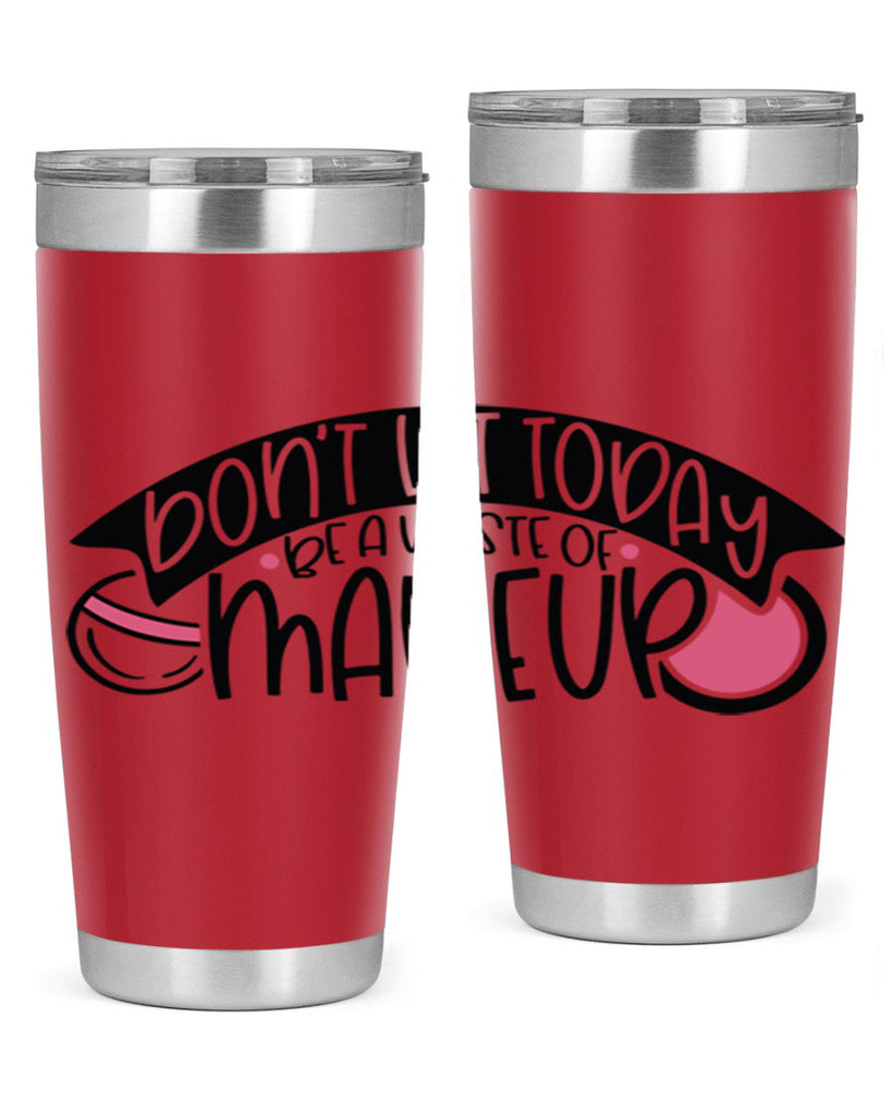 Dont Let Today Be A Waste Of Makeup Style 106#- make up- Tumbler