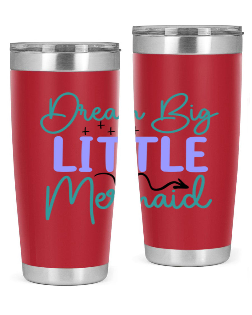 Dream Big Little Mermaid 118#- mermaid- Tumbler