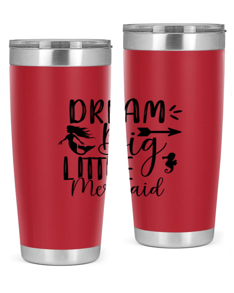 Dream Big Little Mermaid 120#- mermaid- Tumbler