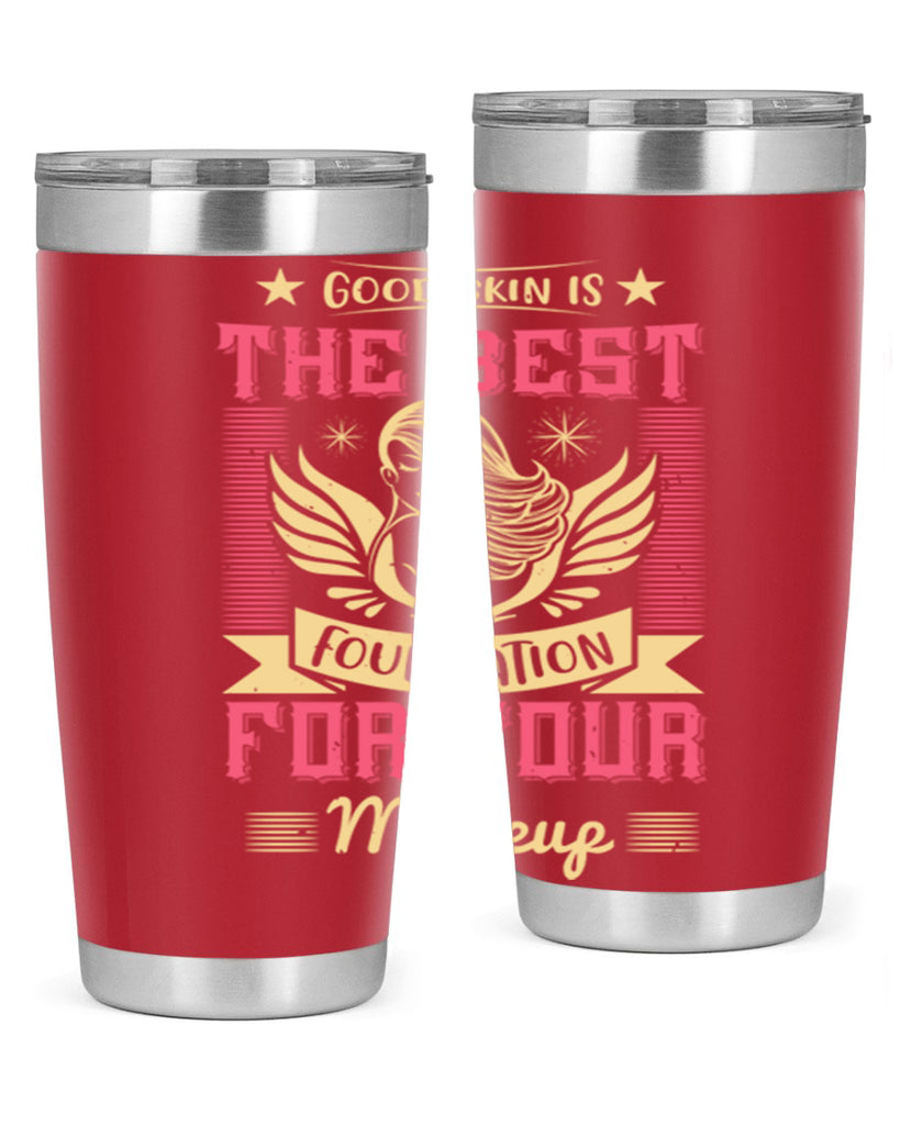 Good skin is the best foundation for your makeup Style 210#- make up- Tumbler