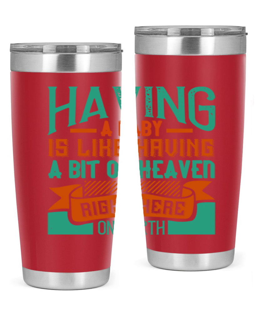 Having a baby is like having a bit of heaven right here on earth Style 121#- baby- tumbler