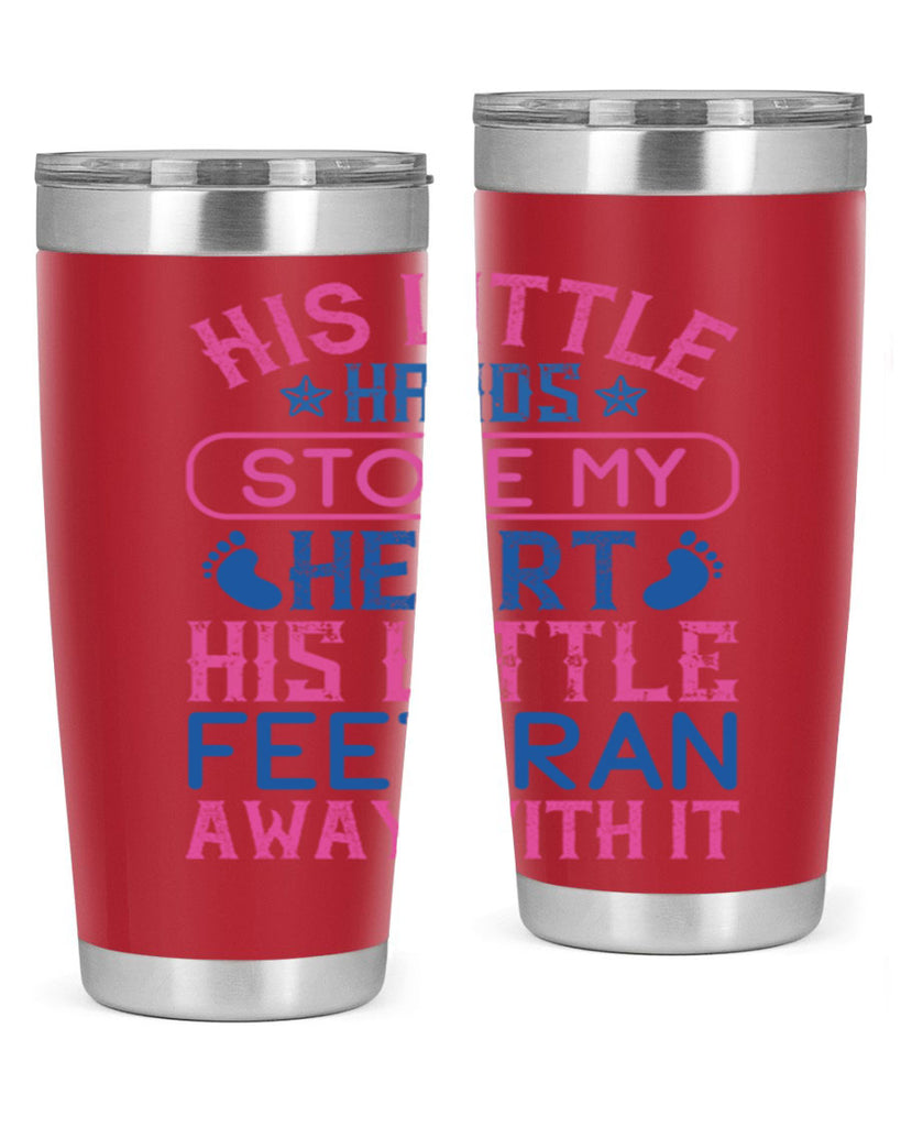 His little hands stole my heart His little feet ran away with it Style 120#- baby- tumbler
