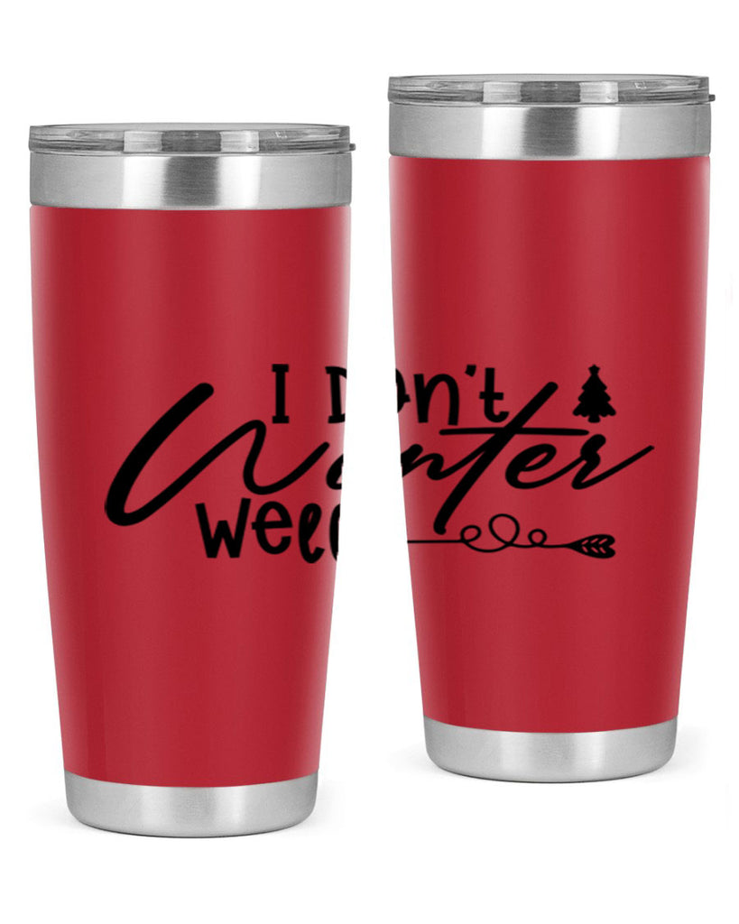 I Don t Winter Well 221#- winter- Tumbler