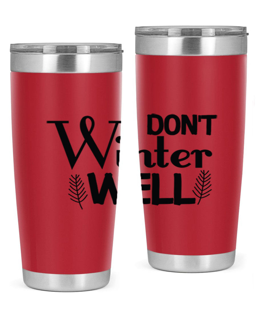 I Dont Winter Well 222#- winter- Tumbler