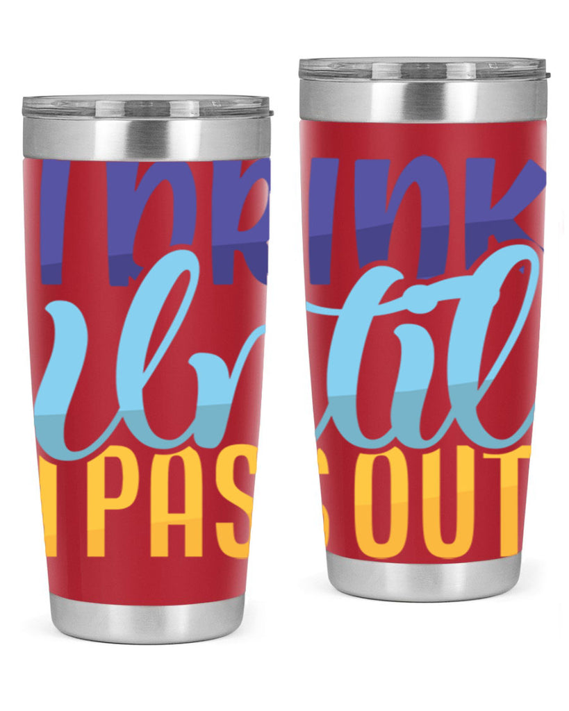 I Drink Until I Pass Out Style 258#- baby- tumbler
