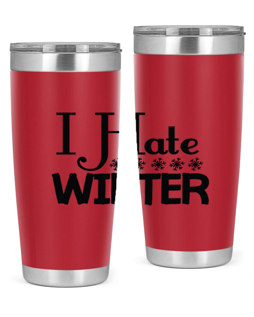 I Hate Winter 223#- winter- Tumbler