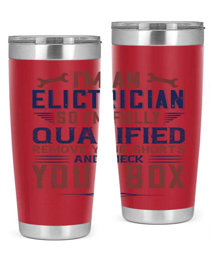 I M AN ELECTRICIAN SO IM FULLY QUALIFIED REMOVE YOUR SHORTS AND CHECK YOUR BOX Style 53#- engineer- tumbler