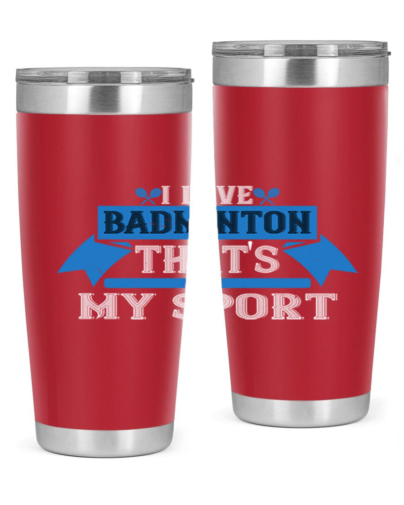 I love badminton Thats my sport 2205#- badminton- Tumbler