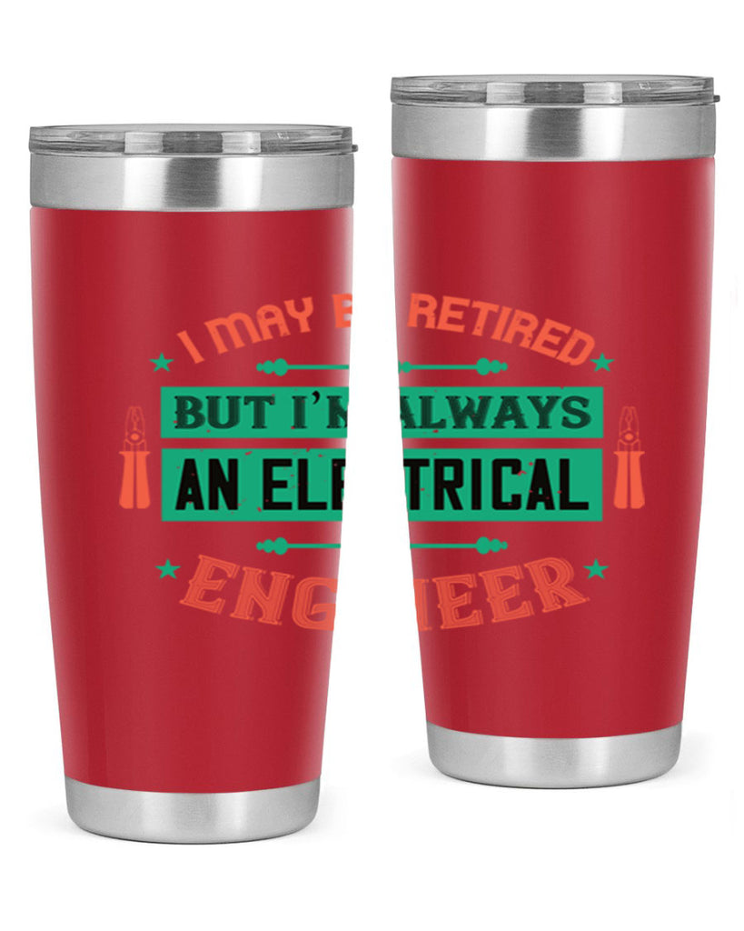 I may be retired but im always an electrical engineer Style 36#- electrician- tumbler
