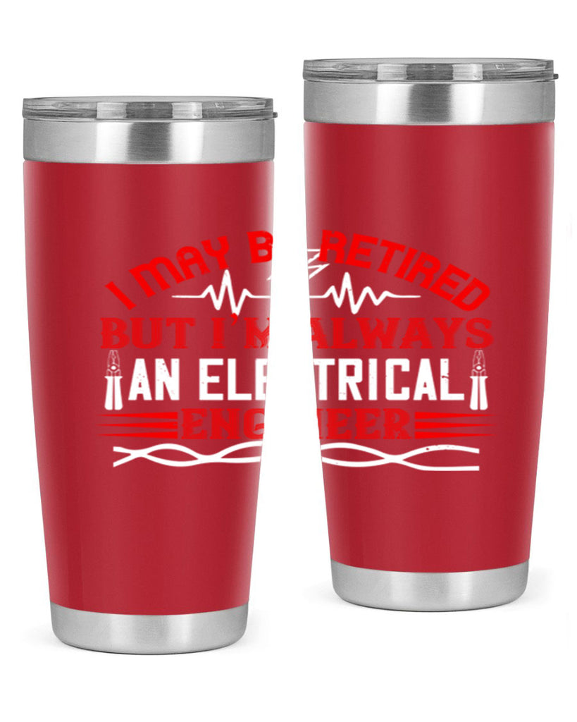 I may be retired but im always an electrical engineer Style 37#- electrician- tumbler