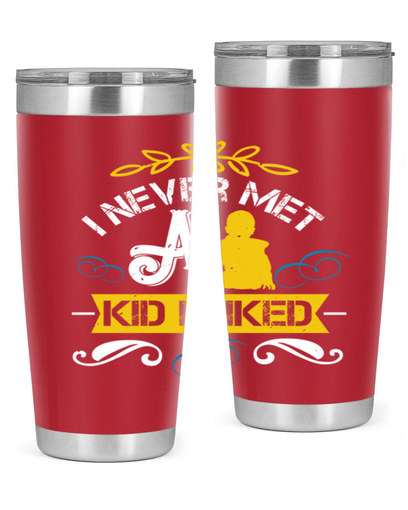 I never met a kid I liked Style 34#- baby- Tumbler