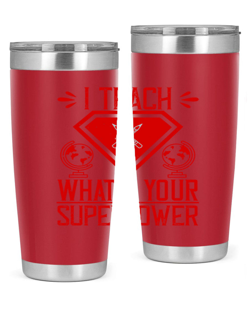 I teach what’s your superpower Style 102#- teacher- tumbler