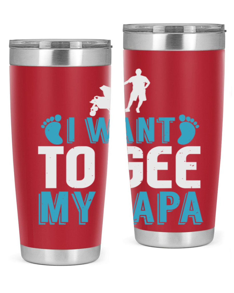 I want to see my papa Style 207#- baby- tumbler