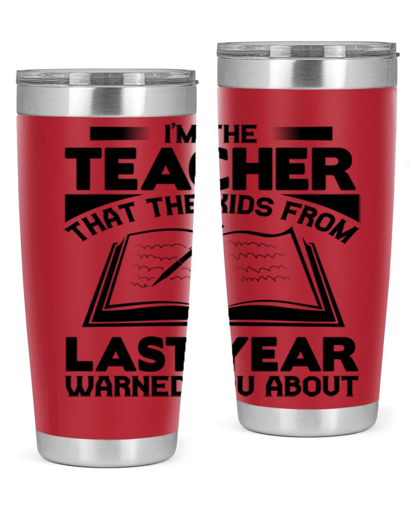 Im the teacher Style 114#- teacher- tumbler