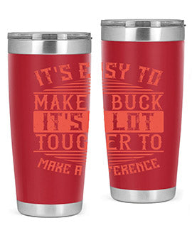 Its easy to make a buck Its a lot tougher to make a difference Style 45#- volunteer- Tumbler