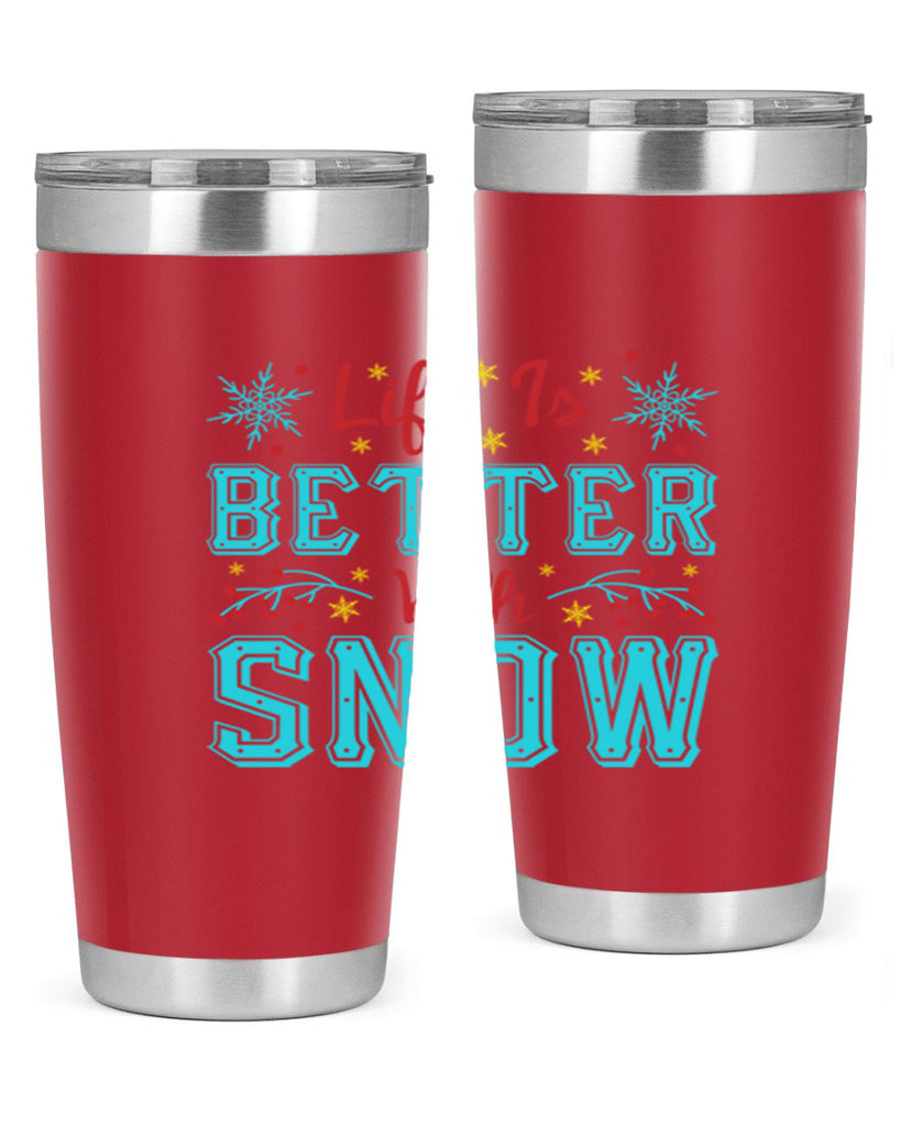 Life Is Better With Snow 301#- winter- Tumbler