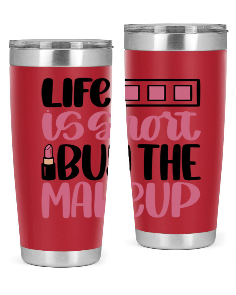 Life Is Short Buy Makeup Style 61#- make up- Tumbler
