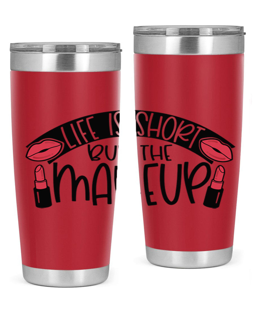 Life Is Short Buy The Makeup Style 60#- make up- Tumbler