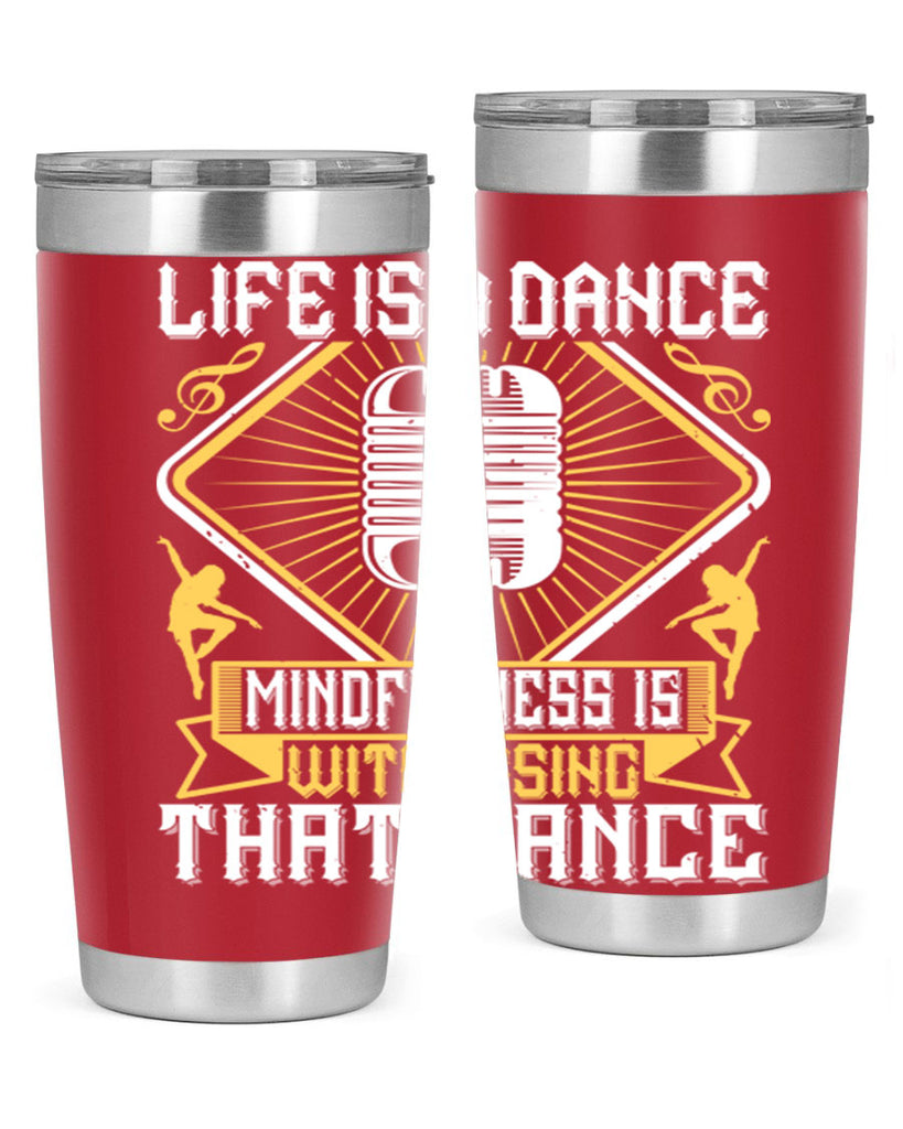 Life is a dance Mindfulness is witnessing that dance 24#- dance- Tumbler