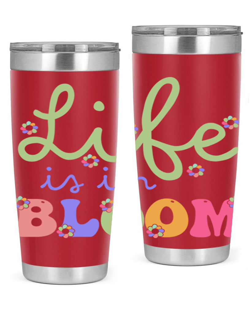 Life is in bloom 298#- spring- Tumbler